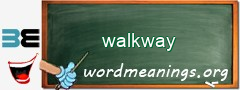 WordMeaning blackboard for walkway